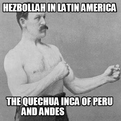 hezbollah-in-latin-america-the-quechua-inca-of-peru-and-andes5