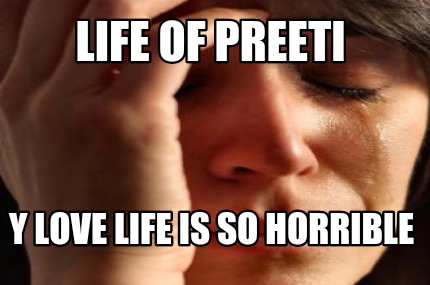 life-of-preeti-y-love-life-is-so-horrible