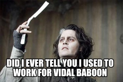did-i-ever-tell-you-i-used-to-work-for-vidal-baboon6