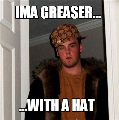 ima-greaser...-...with-a-hat7