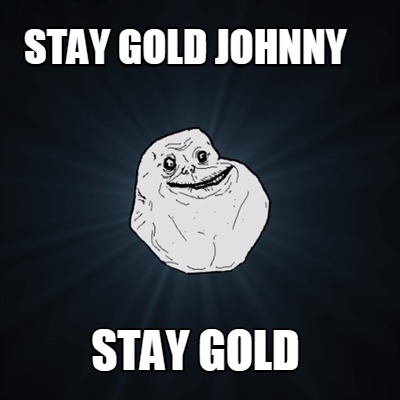 stay-gold-johnny-stay-gold
