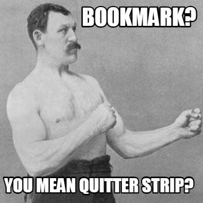 bookmark-you-mean-quitter-strip