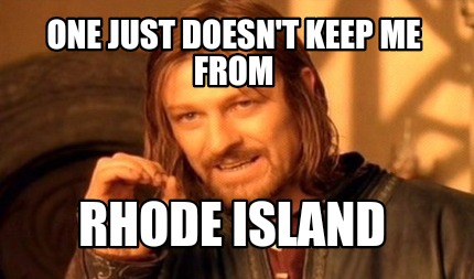 one-just-doesnt-keep-me-from-rhode-island