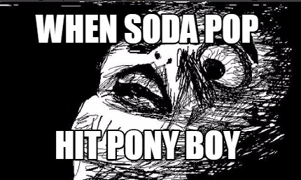 when-soda-pop-hit-pony-boy
