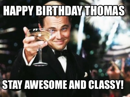happy-birthday-thomas-stay-awesome-and-classy