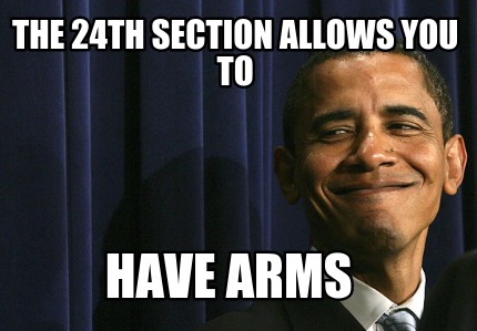 the-24th-section-allows-you-to-have-arms
