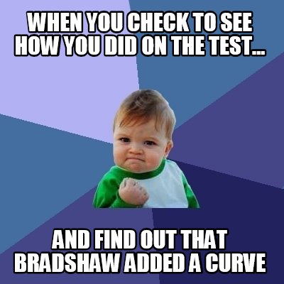 when-you-check-to-see-how-you-did-on-the-test...-and-find-out-that-bradshaw-adde