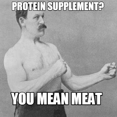 protein-supplement-you-mean-meat