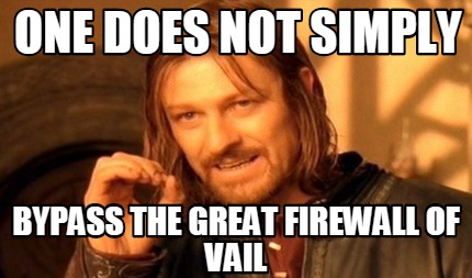 one-does-not-simply-bypass-the-great-firewall-of-vail