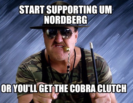 start-supporting-um-nordberg-or-youll-get-the-cobra-clutch