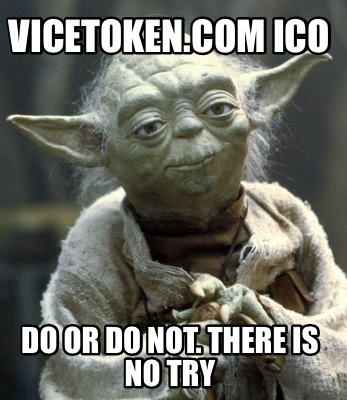 vicetoken.com-ico-do-or-do-not.-there-is-no-try