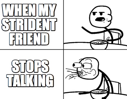 when-my-strident-friend-stops-talking
