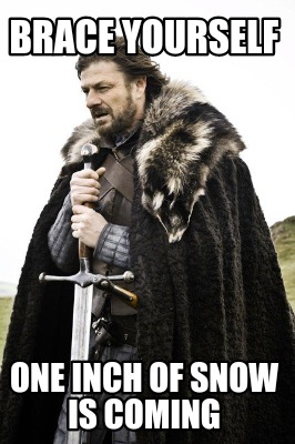 brace-yourself-one-inch-of-snow-is-coming