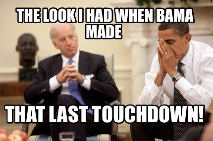 the-look-i-had-when-bama-made-that-last-touchdown