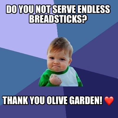 do-you-not-serve-endless-breadsticks-thank-you-olive-garden-