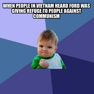 when-people-in-vietnam-heard-ford-was-giving-refuge-to-people-against-communism