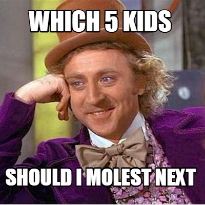 which-5-kids-should-i-molest-next
