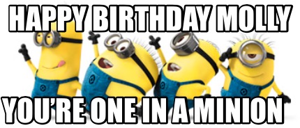 happy-birthday-molly-youre-one-in-a-minion0