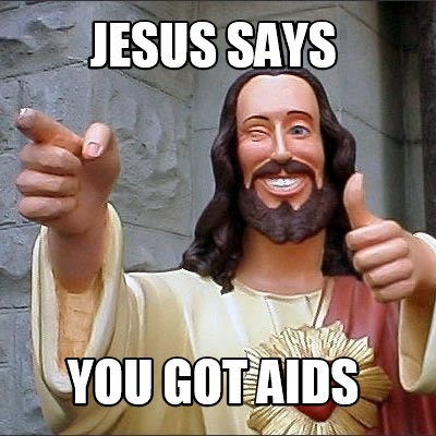 jesus-says-you-got-aids