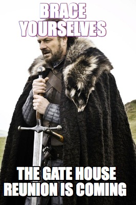 brace-yourselves-the-gate-house-reunion-is-coming