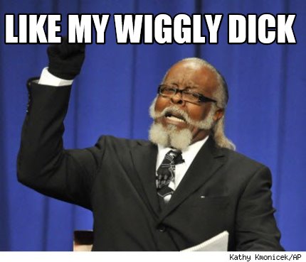 like-my-wiggly-dick