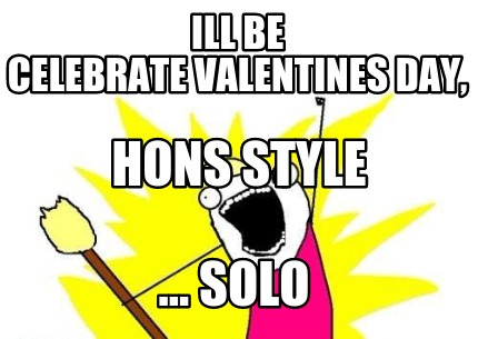 ill-be-celebrate-valentines-day-...-solo-hons-style