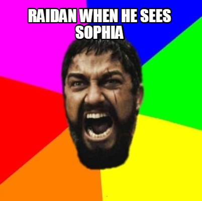 raidan-when-he-sees-sophia