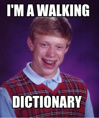 im-a-walking-dictionary