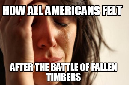 how-all-americans-felt-after-the-battle-of-fallen-timbers