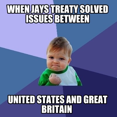when-jays-treaty-solved-issues-between-united-states-and-great-britain