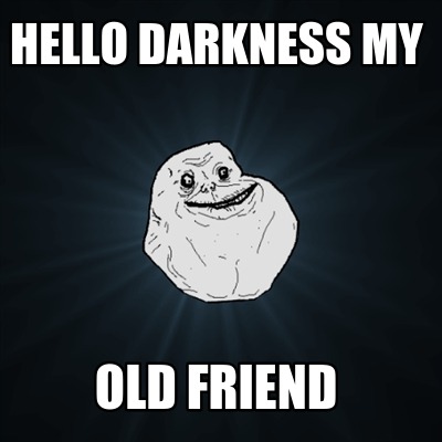 hello-darkness-my-old-friend8