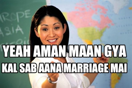 yeah-aman-maan-gya-kal-sab-aana-marriage-mai