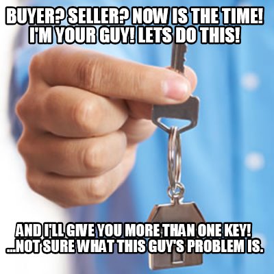 buyer-seller-now-is-the-time-im-your-guy-lets-do-this-and-ill-give-you-more-than