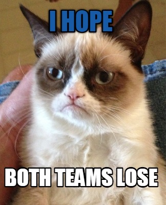 i-hope-both-teams-lose