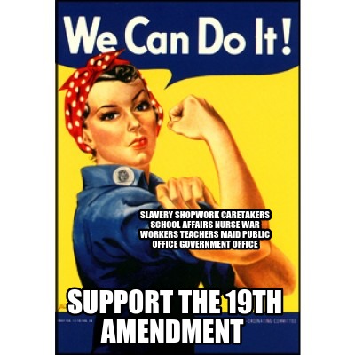 support-the-19th-amendment-slavery-shopwork-caretakers-school-affairs-nurse-war-