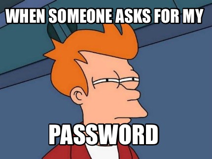 when-someone-asks-for-my-password