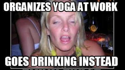 organizes-yoga-at-work-goes-drinking-instead
