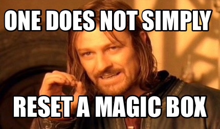 one-does-not-simply-reset-a-magic-box