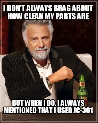 i-dont-always-brag-about-how-clean-my-parts-are-but-when-i-do-i-always-mentioned