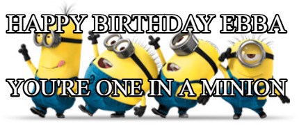 happy-birthday-ebba-youre-one-in-a-minion