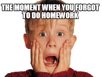the-moment-when-you-forgot-to-do-homework