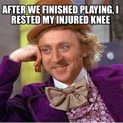 after-we-finished-playing-i-rested-my-injured-knee