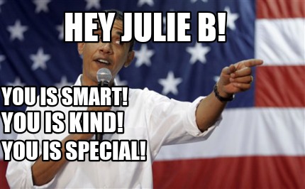 you-is-smart-you-is-kind-you-is-special-hey-julie-b