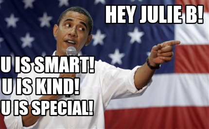 hey-julie-b-u-is-smart-u-is-kind-u-is-special