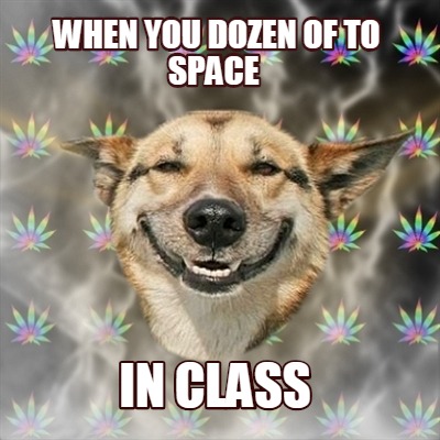 when-you-dozen-of-to-space-in-class