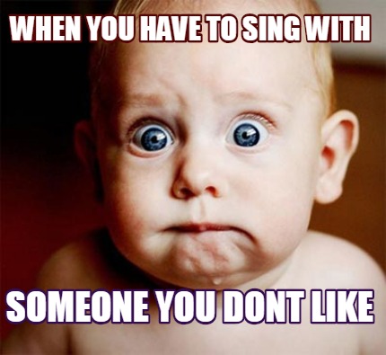when-you-have-to-sing-with-someone-you-dont-like