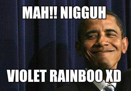 mah-nigguh-violet-rainboo-xd
