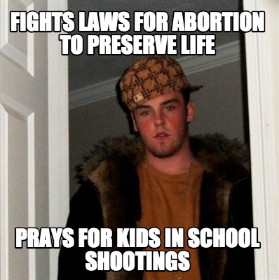 fights-laws-for-abortion-to-preserve-life-prays-for-kids-in-school-shootings