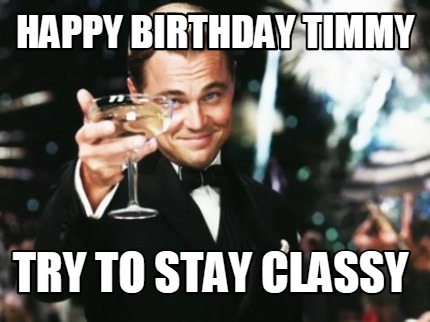 happy-birthday-timmy-try-to-stay-classy