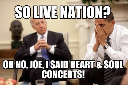 so-live-nation-oh-no-joe-i-said-heart-soul-concerts